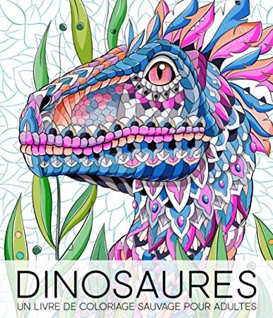 Dinosaures : un livre de coloriage sauvage pour adultes